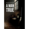 A Man True