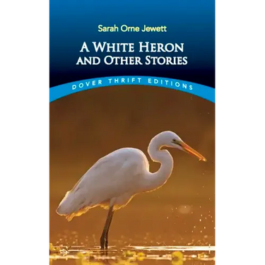 A White Heron and Other Stories
