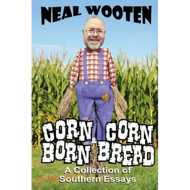 Corn Born & Corn Bread: A Collection of Southern Essays