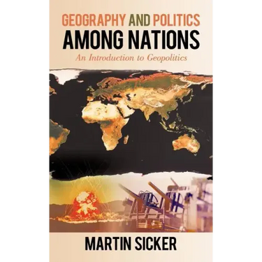 Geography and Politics Among Nations: An Introduction to Geopolitics
