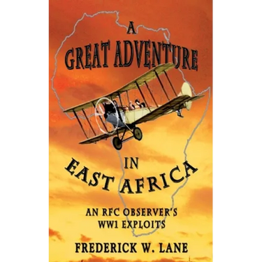 A Great Adventure in East Africa: An RFC Observer's WW1 Exploits