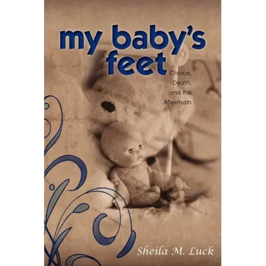 My Baby's Feet (Choice, Death, and the Aftermath)