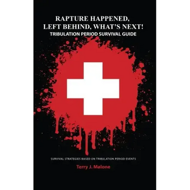 Rapture Happened, Left Behind, What's Next! Tribulation Period Survival Guide