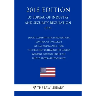 Export Administration Regulations - Control of Spacecraft Systems and Related Items the President Determines No Longer Warrant Control Under the Unite