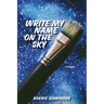 Write My Name on the Sky
