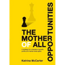 The Mother Of All Opportunities: A strategy for a decade of growth, profits and market share gains