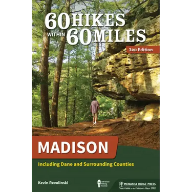60 Hikes Within 60 Miles: Madison: Including Dane and Surrounding Counties