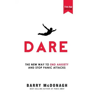 Dare: The New Way to End Anxiety and Stop Panic Attacks