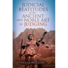 Judicial Beatitudes of the Ancient and Noble Art of Judging
