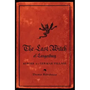 The Last Witch of Langenburg: Murder in a German Village