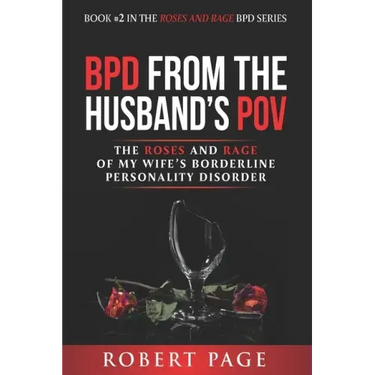 BPD from the Husband's POV: The Roses and Rage of My Wife's Borderline Personality Disorder