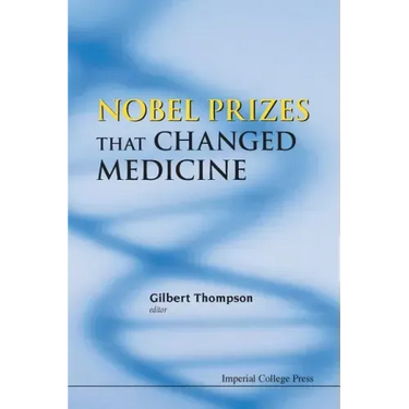 Nobel Prizes That Changed Medicine