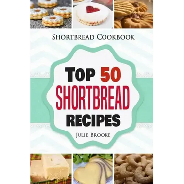 Shortbread Cookbook: Top 50 Shortbread Recipes