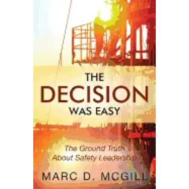 The Decision Was Easy: The Ground Truth About Safety Leadership
