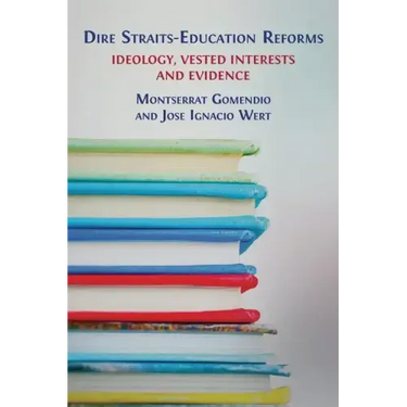 Dire Straits-Education Reforms: Ideology, Vested Interests and Evidence