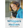 Whispers from Heaven...Then she was gone