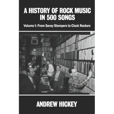 A History of Rock Music in 500 Songs vol 1: From Savoy Stompers to Clock Rockers