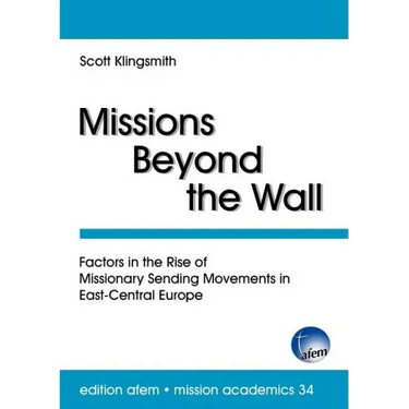 Missions Beyond the Wall: Factors in the Rise of Missionary Sending Movements in East-Central Europe