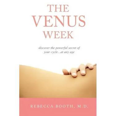The Venus Week: Discover the Powerful Secret of Your Cycle at Any Age (Revised Edition)