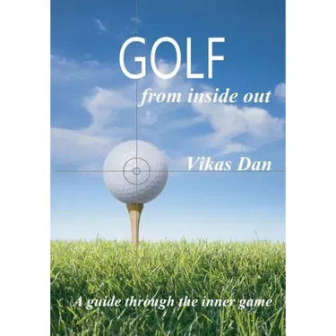 Golf from Inside Out: A guide through the inner game