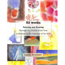 52 weeks Painting and Drawing Through the Course of the Year In Relation to the Calendar of the Soul