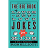 The Big Book of Laugh-Out-Loud Jokes for Kids: A 3-In-1 Collection