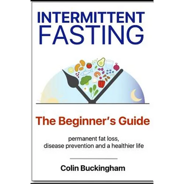 INTERMITTENT FASTING - The Beginner's Guide: permanent weight loss, disease prevention and a healthier life