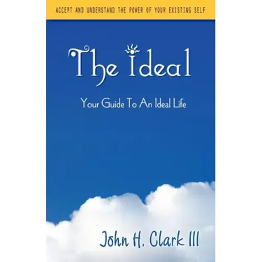 The Ideal: Your Guide to an Ideal Life