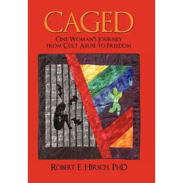 Caged: One Woman's Journey from Cult Abuse to Freedom