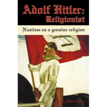 Adolf Hitler: Religionist: Naziism as a genuine religion