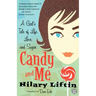 Candy and Me: A Girl's Tale of Life, Love, and Sugar