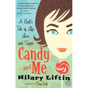 Candy and Me: A Girl's Tale of Life, Love, and Sugar