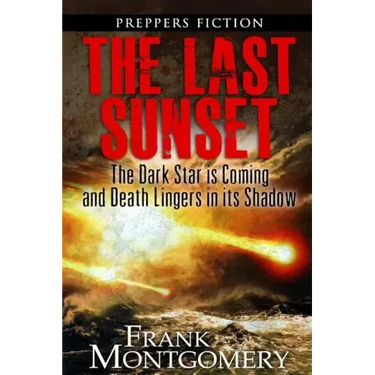 The Last Sunset (Preppers Fiction): The Dark Star is Coming and Death Lingers in its Shadow