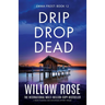 Drip Drop Dead: A heart-pounding and unstoppable mystery thriller