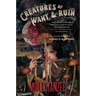 Creatures of Want and Ruin