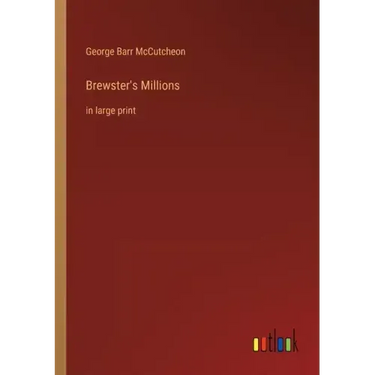 Brewster's Millions: in large print