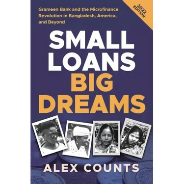 Small Loans, Big Dreams, 2022 Edition: Grameen Bank and the Microfinance Revolution in Bangladesh, America, and Beyond
