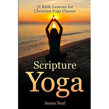 Scripture Yoga: 21 Bible Lessons for Christian Yoga Classes