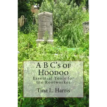 A B C's of Hoodoo: Essential Tools for the Rootworker