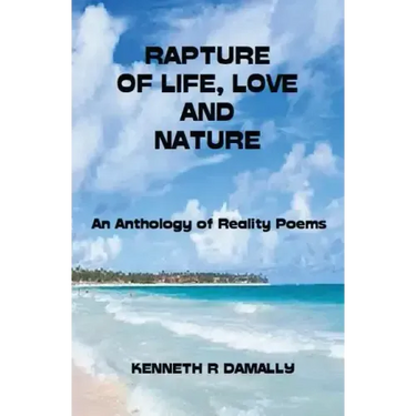 Rapture of Life, Love & Nature: An Anthology of Reality Poems