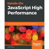 Hands-On JavaScript High Performance