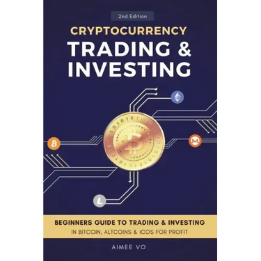 Cryptocurrency Trading & Investing: Beginners Guide To Trading & Investing In Bitcoin, Alt Coins & ICOs For Profit