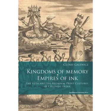 Kingdoms of Memory, Empires of Ink: The Veda and the Regional Print Cultures of Colonial India