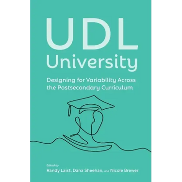 UDL University: Designing for Variability Across the Postsecondary Curriculum