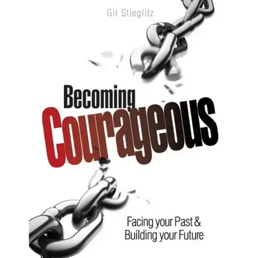 Becoming Courageous: Facing Your Past & Building Your Future