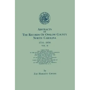 Abstracts of the Records of Onslow County, North Carolina, 1734-1850. in Two Volumes. Volume II
