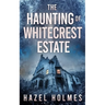 The Haunting of Whitecrest Estate