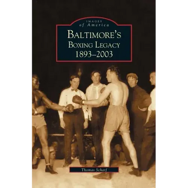 Baltimore's Boxing Legacy: 1893-2003