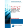 Negotiating with Winning Words: Dialogue and Skills to Help You Come Out Ahead in Any Business Negotiation