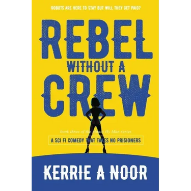 Rebel Without A Crew: A Sci Fi Comedy Where Women Run Riot